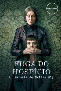 Fuga do Hospício: A História de Nellie Bly