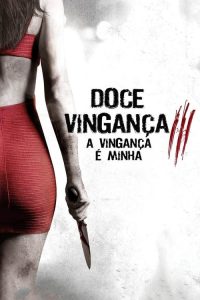 Doce Vingança 3: A Vingança é Minha